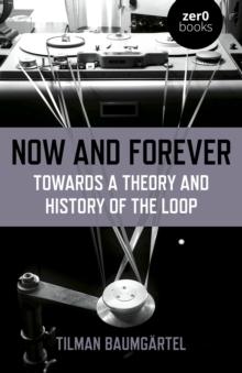 Now and Forever : Towards a Theory and History of the Loop