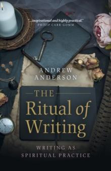 Ritual of Writing, The : Writing as Spiritual Practice