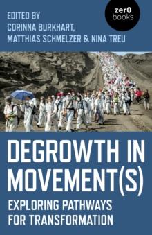 Degrowth in Movement(s) : Exploring pathways for transformation