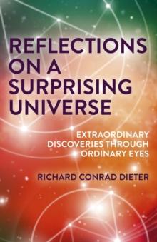 Reflections on a Surprising Universe : Extraordinary Discoveries Through Ordinary Eyes