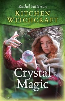 Kitchen Witchcraft : Crystal Magic