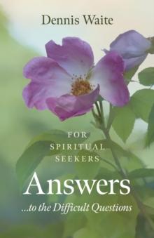 Answers... to the Difficult Questions : For Spiritual Seekers