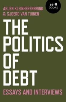 Politics of Debt : Essays and Interviews