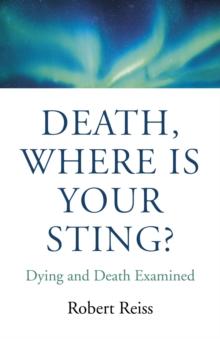 Death, Where Is Your Sting? : Dying and Death Examined