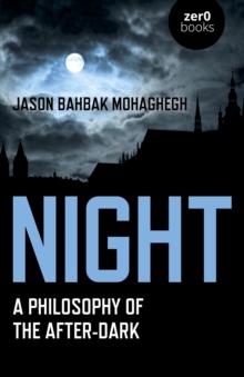 Night : A Philosophy of the After-Dark