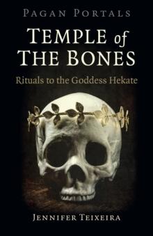 Pagan Portals - Temple of the Bones : Rituals to the Goddess Hekate