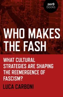 Who Makes the Fash : What Cultural Strategies are Shaping the Reemergence of Fascism?