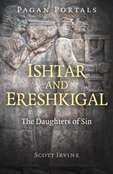 Pagan Portals - Ishtar and Ereshkigal : The Daughters of Sin