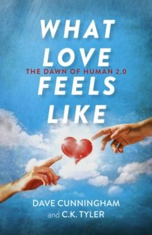 What Love Feels Like : The Dawn of Human 2.0