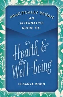 Practically Pagan - An Alternative Guide to Health & Well-being