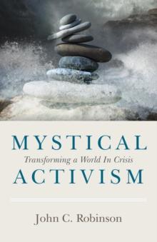 Mystical Activism : Transforming a World In Crisis