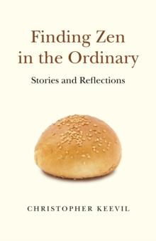 Finding Zen in the Ordinary : Stories and Reflections