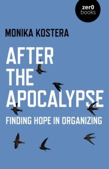 After The Apocalypse : Finding hope in organizing