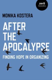 After The Apocalypse : Finding Hope in Organizing