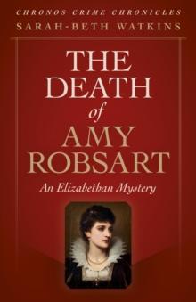 Death of Amy Robsart : An Elizabethan Mystery