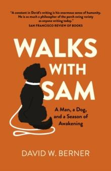 Walks With Sam : A Man, a Dog, and a Season of Awakening