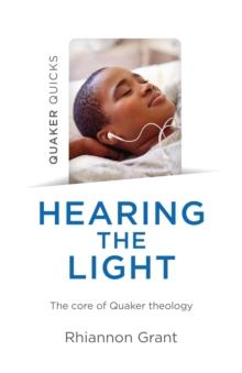 Quaker Quicks - Hearing the Light : The core of Quaker theology