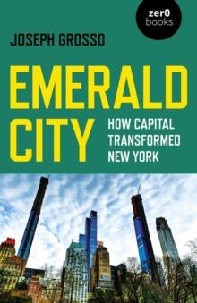 Emerald City : How Capital Transformed New York