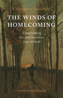 Winds of Homecoming : Transforming Loss and Loneliness into Solitude