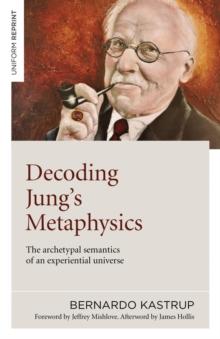 Decoding Jung's Metaphysics : The archetypal semantics of an experiential universe