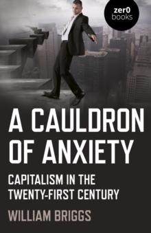 Cauldron of Anxiety : Capitalism in the Twenty-First Century