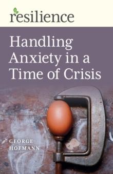 Handling Anxiety in a Time of Crisis