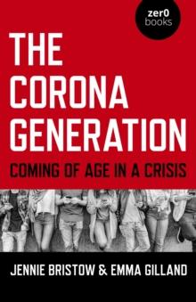 Corona Generation : Coming Of Age In A Crisis