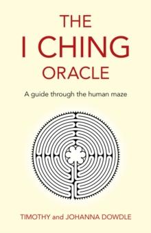 I Ching Oracle: A Guide Through The Human Maze