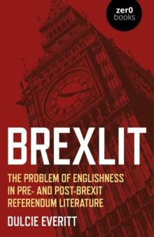 BrexLit : The Problem of Englishness in Pre- and Post- Brexit Referendum Literature