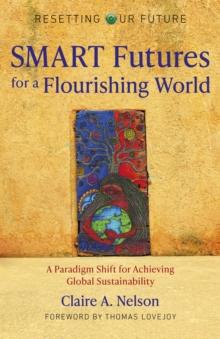 SMART Futures for a Flourishing World : A Paradigm Shift for Achieving Global Sustainability