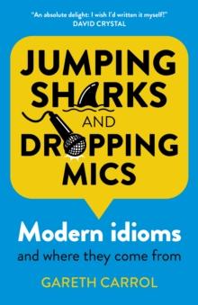 Jumping sharks and dropping mics : Modern idioms and where they come from