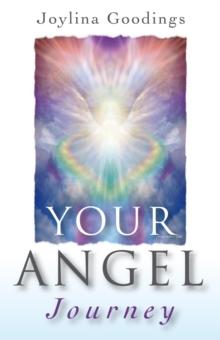 Your Angel Journey : A Guide to Releasing Your Inner Angel