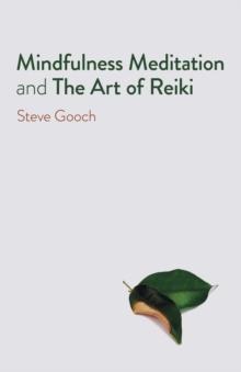 Mindfulness Meditation and The Art of Reiki : The Road to Liberation