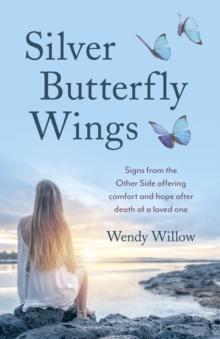 Silver Butterfly Wings : Signs from the Other Side offering comfort and hope after death of a loved one