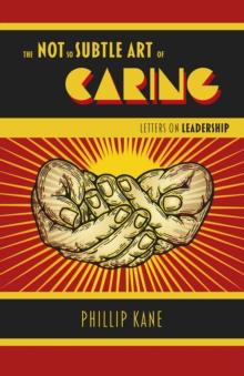 Not So Subtle Art of Caring : Letters on Leadership