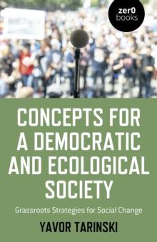 Concepts for a Democratic and Ecological Society : Grassroots Strategies for Social Change