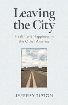 Leaving the City : Health and Happiness in the Other America