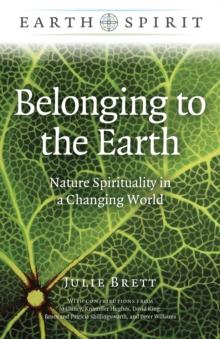 Belonging to the Earth : Nature Spirituality in a Changing World