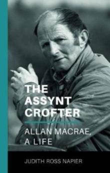 The Assynt Crofter : Allan MacRae, A Life