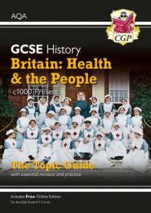 GCSE History AQA Topic Guide - Britain: Health And The People: c1000-Present Day