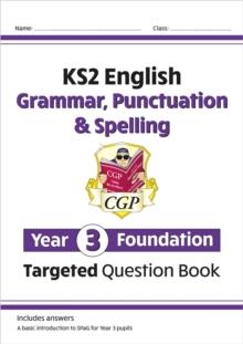 KS2 English Year 3 Foundation Grammar, Punctuation & Spelling Targeted Question Book w/ Answers