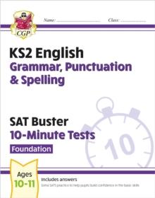 KS2 English SAT Buster 10-Minute Tests: Grammar, Punctuation & Spelling - Foundation (for 2024)