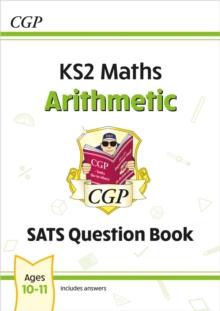 KS2 Maths SATS Question Book: Arithmetic - Ages 10-11 (for the 2024 tests)