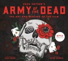 Army of the Dead: A Film by Zack Snyder: The Making of the Film