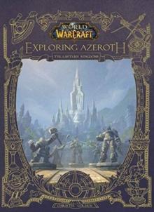 World of Warcraft: Exploring Azeroth - The Eastern Kingdoms : Exploring Azeroth - The Eastern Kingdoms