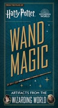 Harry Potter - Wand Magic: Artifacts from the Wizarding World