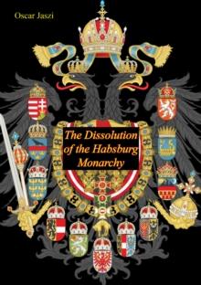 The Dissolution of the Habsburg Monarchy