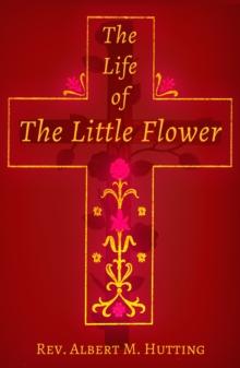 The Life of the Little Flower