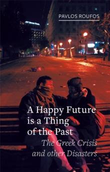 A Happy Future Is a Thing of the Past : The Greek Crisis and Other Disasters