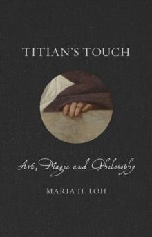 Titian's Touch : Art, Magic and Philosophy